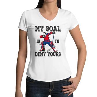 Hockey My Goal Is To Deny Yours Goalie Gift Boys Bzr Women V-Neck T-Shirt | Mazezy