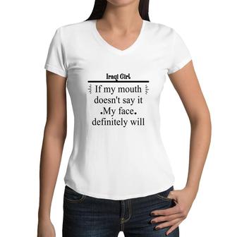 Iraqi Girl If My Mouth Does Not Say It My Face Definitely Will Nationality Quote Women V-Neck T-Shirt | Mazezy