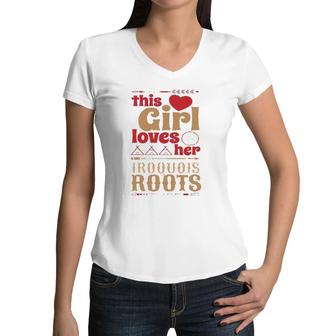 Iroquois Native American Inspired Design For This Girl Loves Her Iroquois Roots Women V-Neck T-Shirt | Mazezy