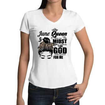 June Queen Even In The Midst Of My Storm I See God Working It Out For Me Messy Hair Birthday Gift Women V-Neck T-Shirt - Seseable