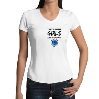 Volleyball That's What Girls Made Of Women V-Neck T-Shirt | Mazezy