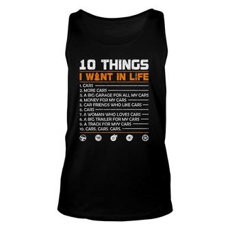 10 Things I Want In My Life Cars More Cars Funny Gift Car Unisex Tank Top | Mazezy