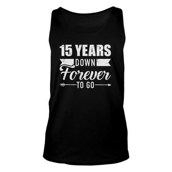 15 Years Down Forever To Go For 15Th Wedding Anniversary Unisex Tank Top | Mazezy