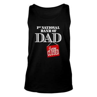 1St National Bank Of Dad - Sorry Closed Unisex Tank Top | Mazezy