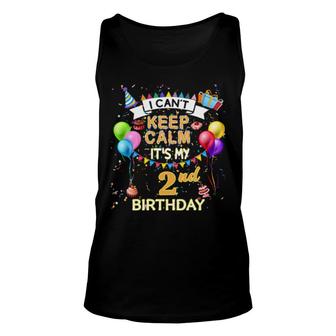 2 Year Old I Can't Keep Calm It's My 2Nd Birthday Unisex Tank Top | Mazezy