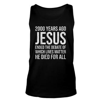 2000 Yrs Ago Jesus Ended The Debate Unisex Tank Top | Mazezy