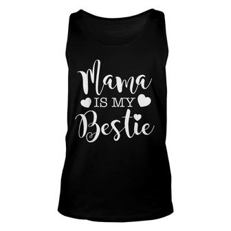  Mama Is My Bestie Shirt I Love My Mommy Mothers Day Unisex Tank Top