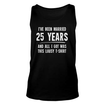 25 Years Anniversary Gift 25Th Wedding Married Funny Unisex Tank Top | Mazezy