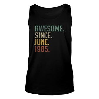 37 Years Old Birthday Awesome Since June 1985 37Th Birthday Unisex Tank Top | Mazezy