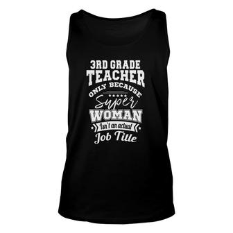 3Rd Grade Teacher Super Woman Isn't A Job Title Unisex Tank Top | Mazezy