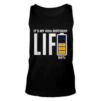 40Th Birthday Low Battery It's My Birthday 40 Year Old Unisex Tank Top | Mazezy