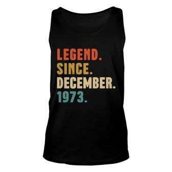 48 Year Old Legend December 1973 48Th Birthday Unisex Tank Top | Mazezy