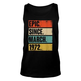 50 Year Old Gift Epic Since March 1972 50Th Birthday Unisex Tank Top - Seseable