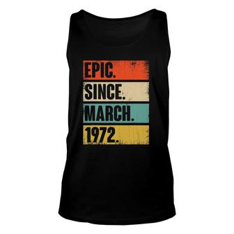 50 Years Old Gift Epic Since March 1972 50Th Birthday Unisex Tank Top | Mazezy