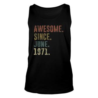 50Th Birthday Retro Vintage Awesome Since June 1971 Ver2 Unisex Tank Top | Mazezy