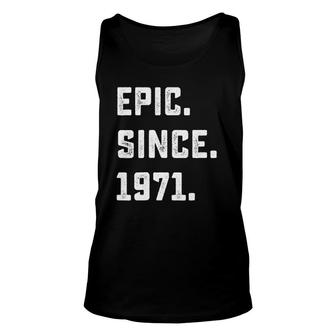 51St Birthday Gift Vintage Epic Since 1971 51 Years Old Unisex Tank Top | Mazezy