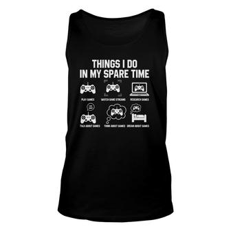 6 Things I Do In My Spare Time S For Gamer Gifts Gaming Unisex Tank Top | Mazezy