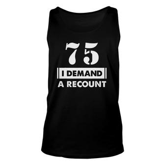 75Th Birthday Demand Recount 75 Years Old D1 Ver2 Tank Top | Mazezy DE