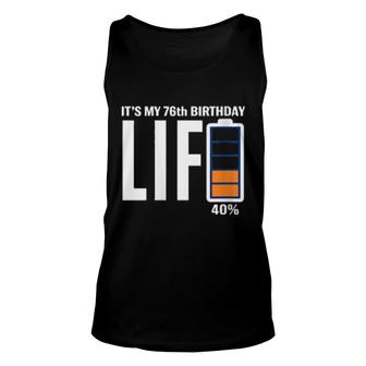 76Th Birthday Low Battery It's My Birthday 76 Year Old Unisex Tank Top | Mazezy