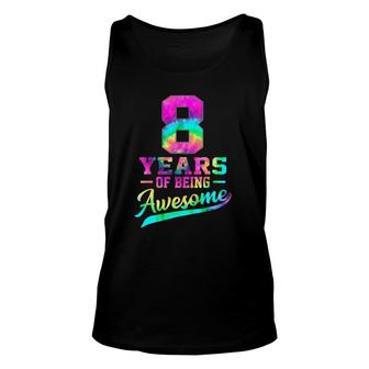 8 Years Old 8Th Birthday Tie Dye Being Awesome Men Women Unisex Tank Top | Mazezy
