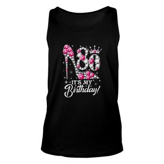 80 Years Old It Is My 80th Birthday Funny Pink Diamond Shoes Its My Birthday Unisex Tank Top - Seseable