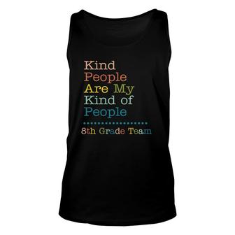 8Th Grade Team Teacher Kind People Are My Kind Of People Unisex Tank Top | Mazezy