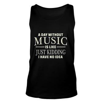 A Day Without Music Funny Unisex Tank Top | Mazezy