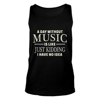 A Day Without Music Unisex Tank Top | Mazezy