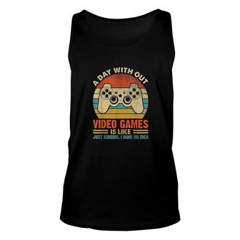 A Day Without Video Games Funny Gaming Video Gamer Gift Unisex Tank Top - Seseable