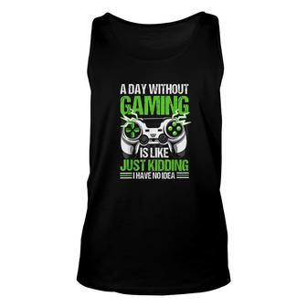 A Day Without Video Games Is Like Funny Video Gamer Gaming Unisex Tank Top - Seseable