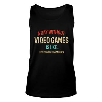 A Day Without Video Games Is Like Unisex Tank Top | Mazezy