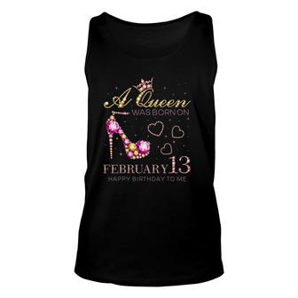 A Queen Was Born On February 13 Happy Birthday To Me Unisex Tank Top | Mazezy DE