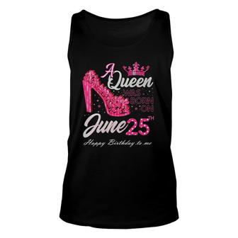 A Queen Was Born On June 25 High Heels June 25Th Birthday Unisex Tank Top | Mazezy