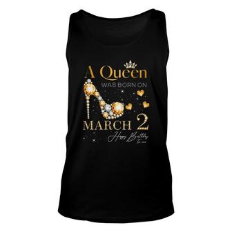 A Queen Was Born On March 2 2Nd March Birthday Queen Unisex Tank Top | Mazezy
