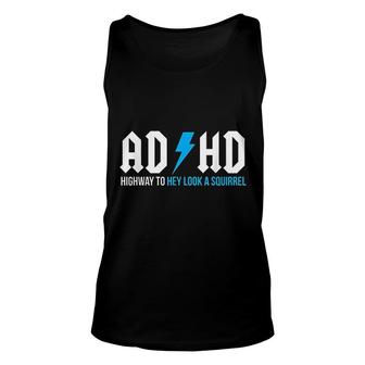 Adhd Highway To Hey Look A Squirrel Funny Adhd Unisex Tank Top - Thegiftio