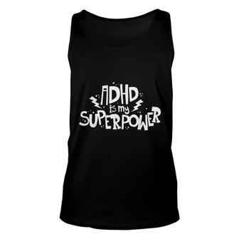 Adhd Is My Superpower Attention Deficit Disorder Quote Unisex Tank Top - Thegiftio