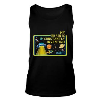 Adhd My Brain Is Constantly Inventing Unisex Tank Top - Thegiftio