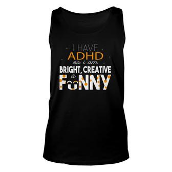 I Have Adhd So I'm Bright, Creative And Adhd Awareness Tank Top | Mazezy