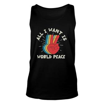 All I Want Is World Peace Harmony Pacifist Kindness Hippie Unisex Tank Top | Mazezy