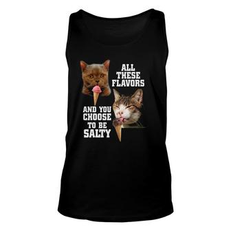 All These Flavors And You Choose To Be Salty With Cat Unisex Tank Top | Mazezy