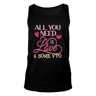 All You Need Is Love And Some Vto Unisex Tank Top | Mazezy