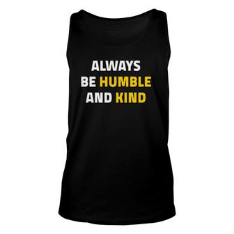 Always Be Humble And Kind Inspirational Quote Unisex Tank Top | Mazezy