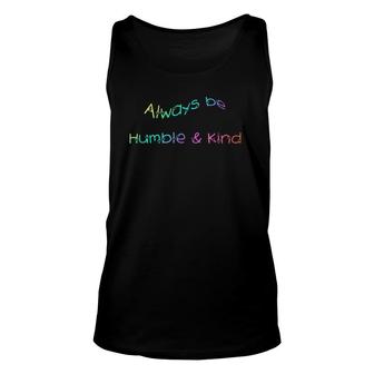 Always Be Humble And Kind Inspirational Unisex Tank Top | Mazezy