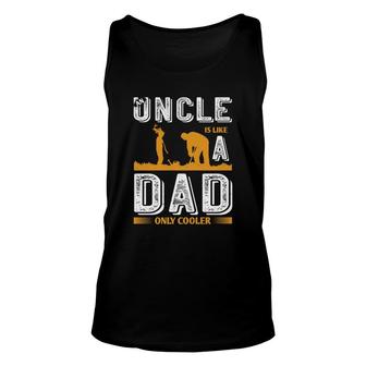 An Uncle Is Like A Dad Only Cooler Unisex Tank Top | Mazezy
