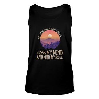 And Into The Forest I Go To Lose My Mind And Find My Soul Unisex Tank Top | Mazezy