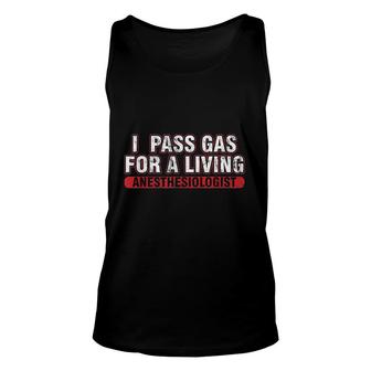 Anesthesiologist I Pass Gas For A Living Anaesthesiologist Unisex Tank Top | Mazezy