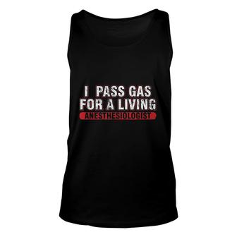 Anesthesiologist I Pass Gas For A Living Unisex Tank Top | Mazezy