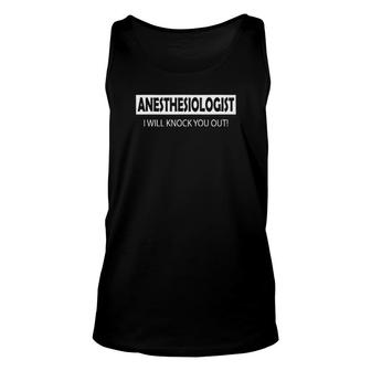 Anesthesiologist I Will Knock You Out Tee S Unisex Tank Top | Mazezy