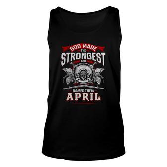 April God Made The Strongest And Named Them April Unisex Tank Top - Thegiftio UK