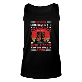 April Man Never Underestimate An Old Man Who Was Born In April Birthday Unisex Tank Top - Seseable